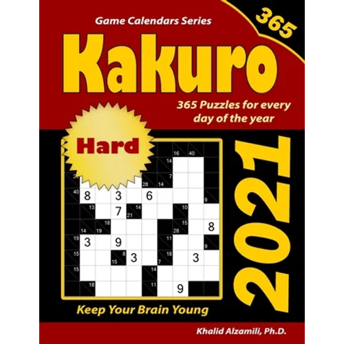 2021 Kakuro: 365 Hard Puzzles (10x10) for Every Day of the Year: Keep Your Brain Young