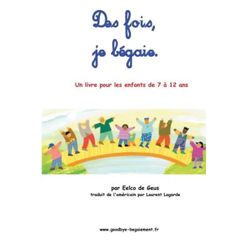 Des fois, je bégaie: Un livre pour les enfants de 7 à 12 ans