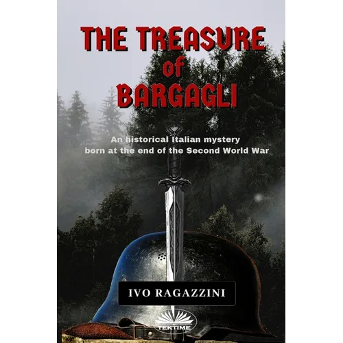 The Treasure of Bargagli: An historical Italian mystery born at the end of the Second World War