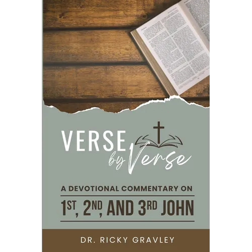 Verse by Verse a Devotional Commentary on 1st, 2nd, and 3rd John