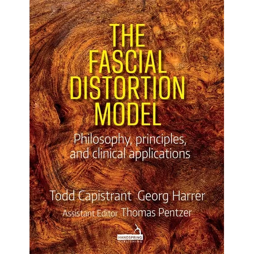 The Fascial Distortion Model: Philosophy, Principles and Clinical Applications