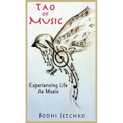 Tao Of Music: Experiencing Life As Music