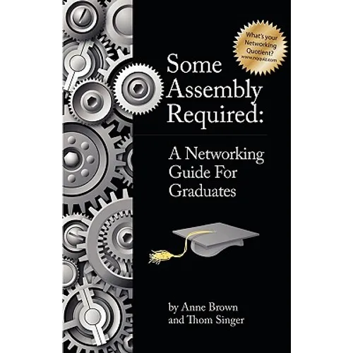 Some Assembly Required: A Networking Guide for Graduates