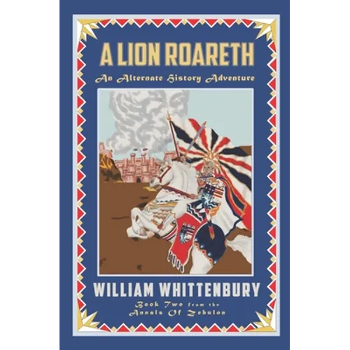 A Lion Roareth: An Alternate History Adventure