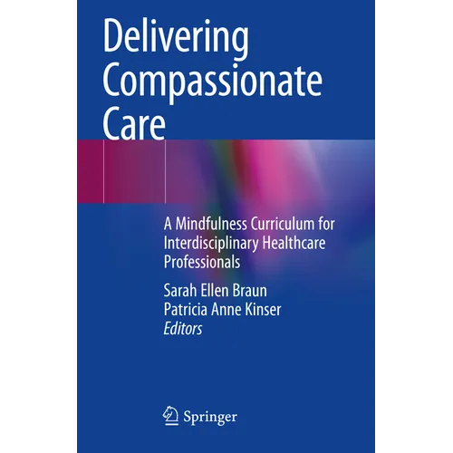 Delivering Compassionate Care: A Mindfulness Curriculum for Interdisciplinary Healthcare Professionals