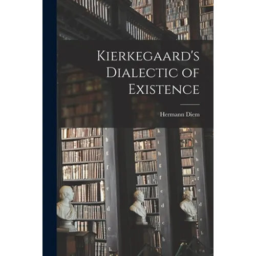 Kierkegaard's Dialectic of Existence