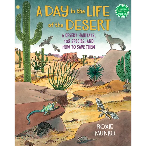 A Day in the Life of the Desert: 6 Desert Habitats, 108 Species, and How to Save Them