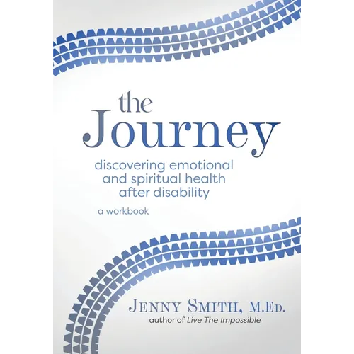 The Journey: Discovering Emotional and Spiritual Health after Disability