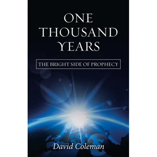 One Thousand Years: The Bright Side of Prophecy