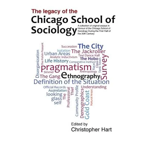 Legacy of the Chicago School. A Collection of Essays in Honour of the Chicago School of Sociology During the First Half of the 20th Century.