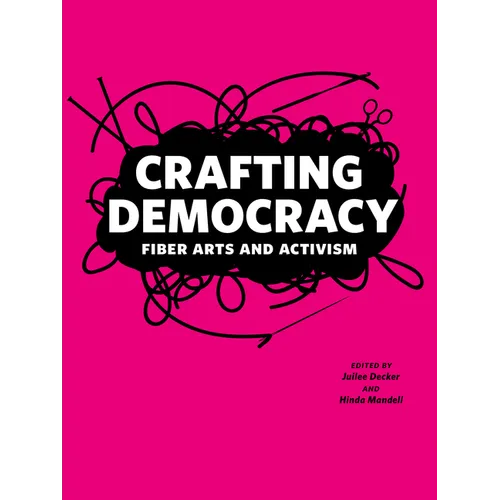 Crafting Democracy: Fiber Arts and Activism