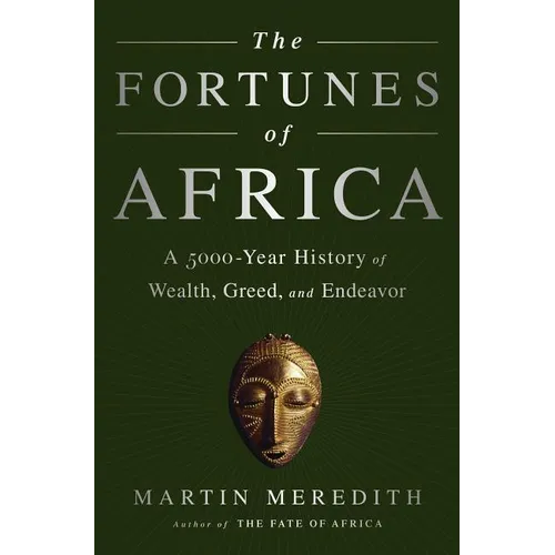 The Fortunes of Africa: A 5000-Year History of Wealth, Greed, and Endeavor