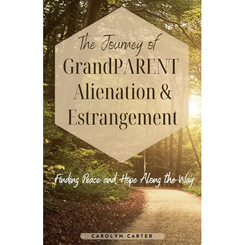 The Journey of Grandparent Alienation & Estrangement