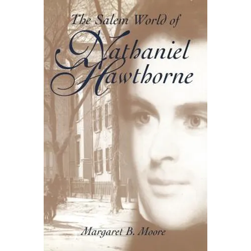 The Salem World of Nathaniel Hawthorne