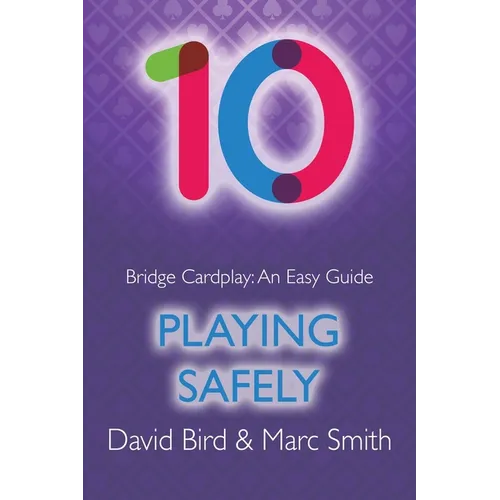 Bridge Cardplay: An Easy Guide - 10. Playing Safely
