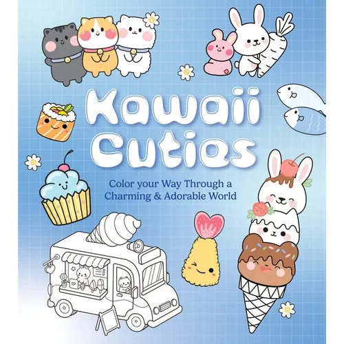 Kawaii Cuties: Color Your Way Through a Charming and Adorable World - More Than 100 Pages to Color!