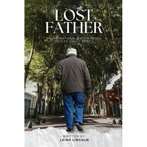 Lost Father: An Inspirational Fiction Novel Path to Family Book 1