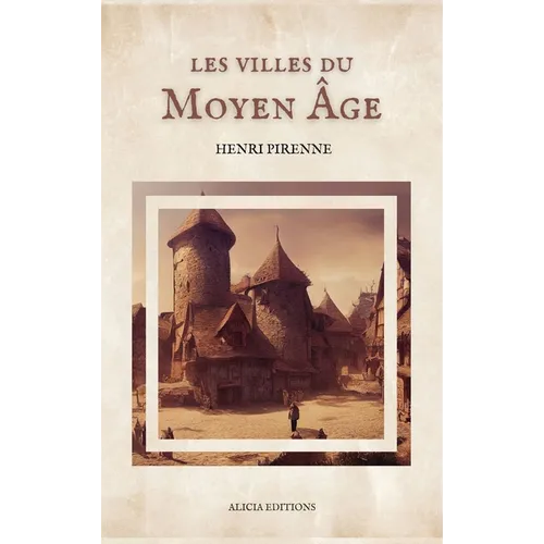Les villes du Moyen Âge: Essai d'histoire économique et sociale (Suivi de "Villes, marchés et marchands au moyen âge")
