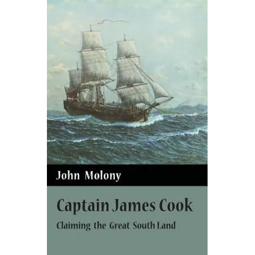Captain James Cook: Claiming the Great South Land