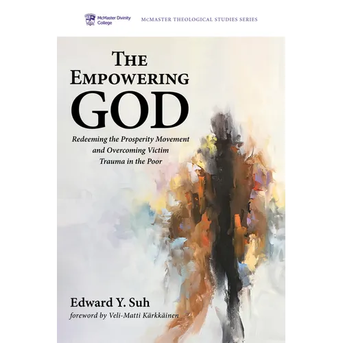 The Empowering God: Redeeming the Prosperity Movement and Overcoming Victim Trauma in the Poor