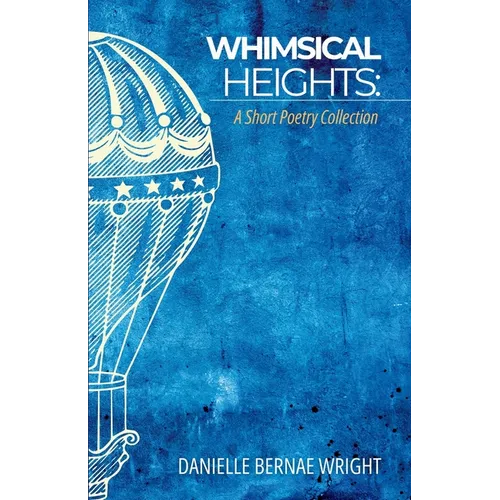 Whimsical Heights: A Short Poetry Collection