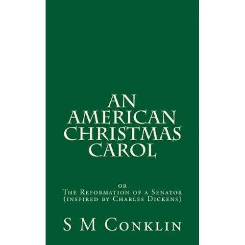 An American Christmas Carol: The Reformation of a Senator (inspired by Charles Dickens)