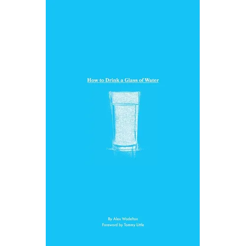 How to Drink a Glass of Water: A Study in Mindfulness, Gratitude, and the Simple Things in Life