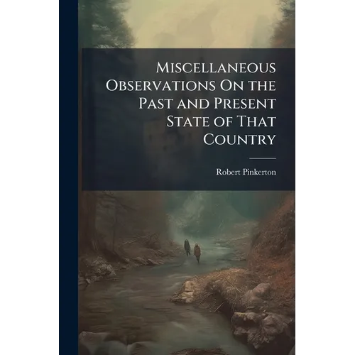 Miscellaneous Observations On the Past and Present State of That Country
