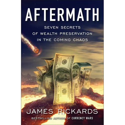 Aftermath: Seven Secrets of Wealth Preservation in the Coming Chaos