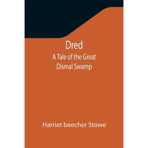 Dred: A Tale of the Great Dismal Swamp