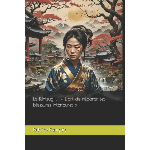 Le Kintsugi: L'art de réparer ses blessures intérieures