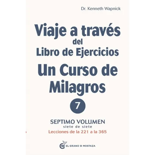 Viaje a Traves del Libro de Ejercicios Un Curso de Milagros Vol. 7