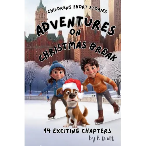Children's Short Stories: Adventures on Christmas Break