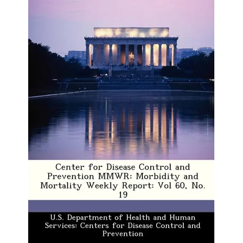 Center for Disease Control and Prevention Mmwr: Morbidity and Mortality Weekly Report: Vol 60, No. 19