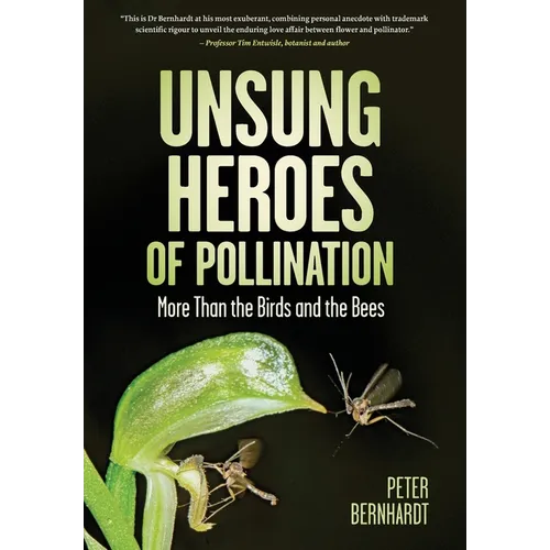 Unsung Heroes of Pollination: More Than the Birds and the Bees: More Than the Birds and the Bees