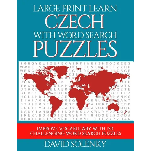 Large Print Learn Czech with Word Search Puzzles: Learn Czech Language Vocabulary with Challenging Easy to Read Word Find Puzzles