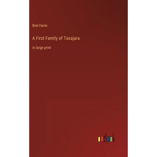 A First Family of Tasajara: in large print