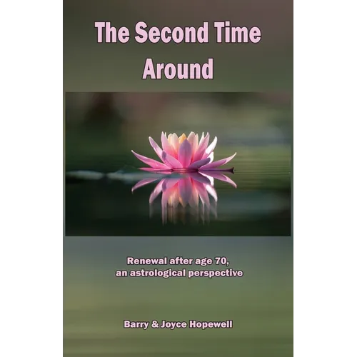 The Second Time Around: Renewal after age 70, an astrological perspective