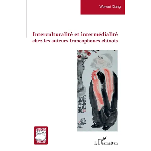 Interculturalité et intermédialité chez les auteurs francophones chinois