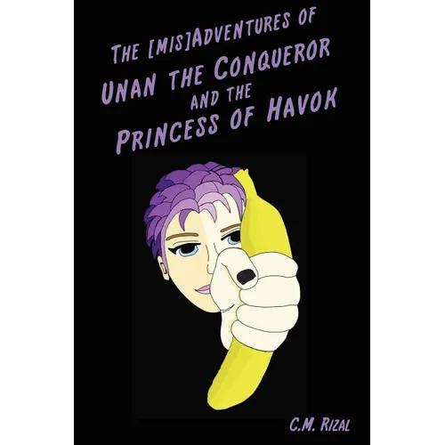 The [Mis]adventures of Unan the Conqueror and the Princess of Havok