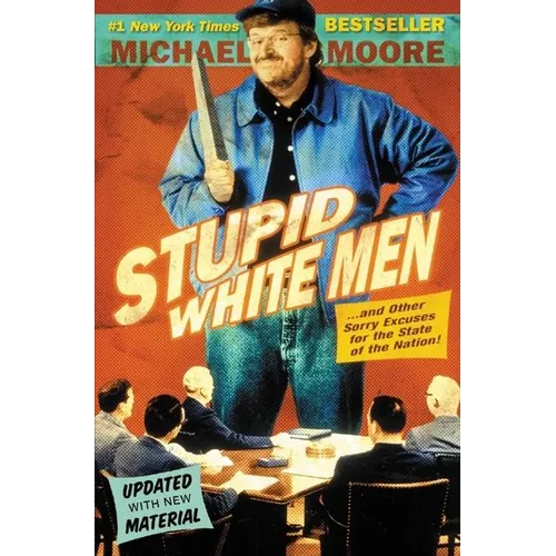 Stupid White Men: And Other Sorry Excuses for the State of the Nation!