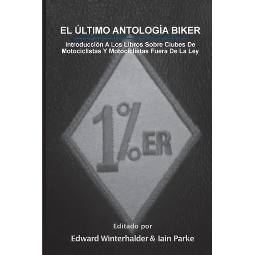 El Ultimo Antologia Biker: Introduccion A Los Libros Sobre Clubes De Motociclistas Y Motociclistas Fuera De La Ley