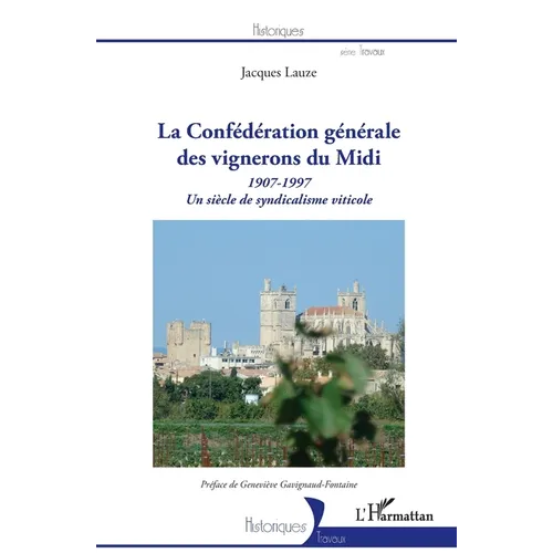 La Confédération générale des vignerons du Midi: 1907-1997 Un siècle de syndicalisme viticole
