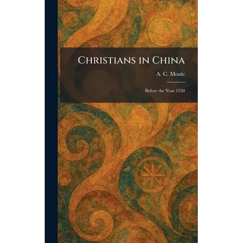 Christians in China: Before the Year 1550