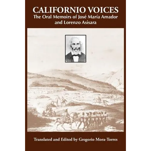 Californio Voices: The Oral Memoirs of José María Amador and Lorenzo Asisara