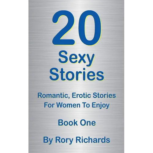 20 Sexy Stories: Romantic, Erotic Stories For Women Book One