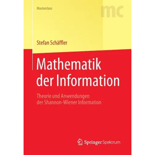Mathematik Der Information: Theorie Und Anwendungen Der Shannon-Wiener Information