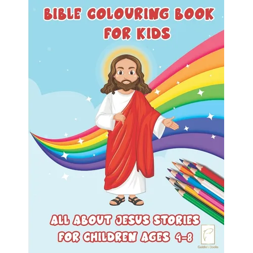 Bible Colouring Book For Kids: Jesus Stories for Children ages 4-8 activity book preschool kindergarten ages 5-7 Easter gift for kids and adults