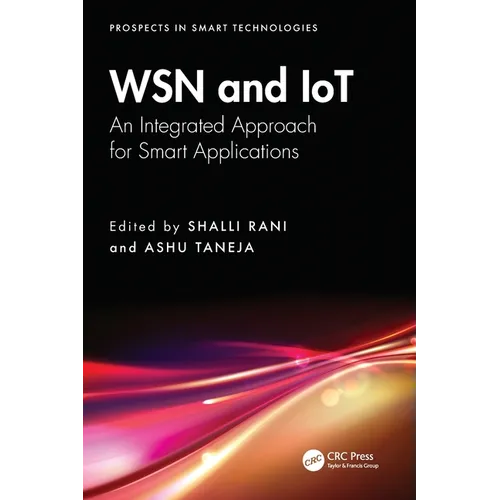WSN and IoT: An Integrated Approach for Smart Applications