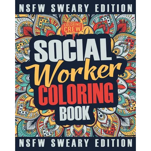 Social Worker Coloring Book: A Sweary, Irreverent, Funny Social Worker Coloring Book Gift Idea for Social Workers